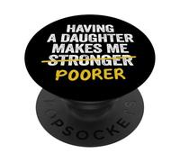 Dad From Daughter Father Having A Daughter Makes Me Poorer PopSockets Adhesive PopGrip