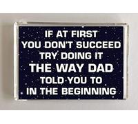 'Dad Fun Gift - If At First You Don''t Succeed Try Doing It The Way Dad Told You To - Novelty Fridge Magnet Present For Birthday Christmas'
