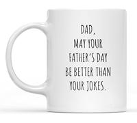 Dad Gifts for Christmas - "May Your Father's Day Be Better Than Your Dad Jokes" Mug - Funny Gift from Daughter, Son to Dad, 11 Oz Novelty Coffee Mug