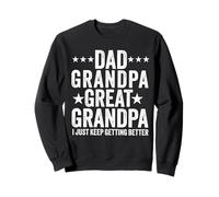 dad grandpa great grandpa i just keep funny father's day Sweatshirt