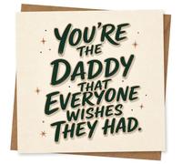 Dad Greeting Card - You're the Daddy That Everyone Wishes They Had - Funny Card for Father from Son or Daughter