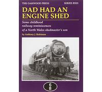 Dad Had an Engine Shed: Some Childhood Railway Reminiscences of a North Wales Shedmaster's Son: RS21 (Reminiscence Series)