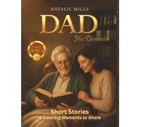 Dad Has Dementia: A Gentle Collection of Short Stories & Coloring Moments to Share (Helping Hands Without Fear)