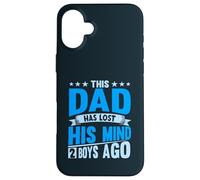 Dad Has Lost His Mind 2 Boys Ago Dad of Boys Father's Day Case for iPhone 16 Plus