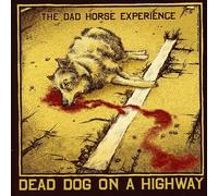 Dad Horse Experience,the - Dead Dog on a Highway