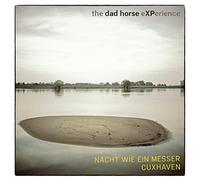 Dad Horse Experience,the - Nacht Wie Ein Messer/Cuxhaven [VINYL]