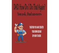 Dad, How Do I Do That Again?: You and Dad create your own How To book | 6 x 9 inches, 100 pages | Great Gift for Dad