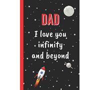 DAD I LOVE YOU INFINITY AND BEYOND: 6" X 9" LINED NOTEBOOK 120 Pgs. Father´s day gift. Notepad, Diary, Goals, Blog Log, Ideas, Quotes...