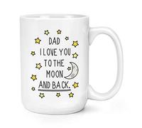 Dad I Love You to The Moon and Back 15oz Large Mug Cup