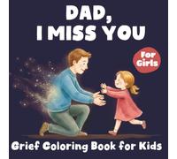 Dad, I Miss You Grief Coloring Book for Kids: Comforting Positive Affirmations and Simple Drawings for Girls