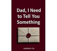 Dad, I Need to Tell You Something