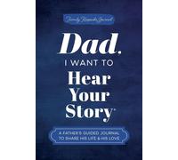 Dad, I Want to Hear Your Story: A Father's Guided Journal to Share His Life & His Love (Hear Your Story Books)