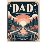 Dad, I Want to Hear Your Story: A Father's Guided Journal To Share His Life & His Love