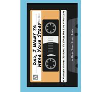 Dad, I Want to Hear Your Story: A Father's Guided Journal To Share His Life & His Love (Cassette Tape Cover) (Hear Your Story Books)