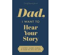 Dad, I Want to Hear Your Story: A Father's Guided Journal to Share His Life & His Love (Deep Sea Cover) (Hear Your Story Books)