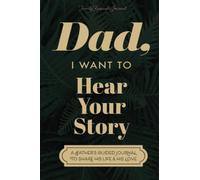 Dad, I Want to Hear Your Story: A Father's Guided Journal to Share His Life & His Love (Sage Green Cover)