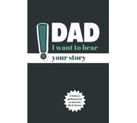 Dad, I want to hear your story: A Sentimental Gift to Give to your Dad to Write His Life Stories | A Father’s Guided Journal Perfect for Father’s Day, Birthdays, Christmas