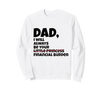Dad I Will Always Be Your Financial Burden Fathers Day Sweatshirt