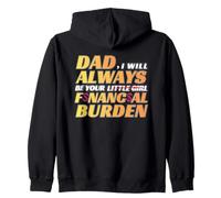 Dad I Will Always Be Your Financial Burden Funny Daughter Zip Hoodie