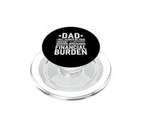 Dad, I Will Always Be Your Financial Burden funny PopSockets PopGrip for MagSafe