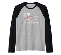 DAD, I Will Always Be Your Financial Burden Funny Raglan Baseball Tee