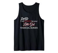 DAD, I Will Always Be Your Financial Burden Funny Tank Top