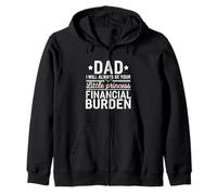 Dad, I Will Always Be Your Financial Burden funny Zip Hoodie