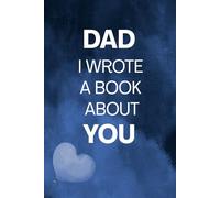 Dad I Wrote A Book About You: Dad Appreciation Prompt Book From Kids | A Creative Gift for Father’s Day, Christmas or Any Occasions
