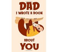 Dad I Wrote A Book About You: Fill In The Blank Book Prompts, Sloth Book For Kids, Personalized Father's Day, Birthday Gift From Daughter/Son to Dad, Christmas Present Gift For Dad