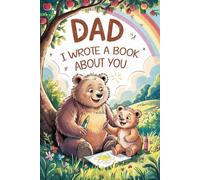 Dad I Wrote A Book About You: Fill In The Blank Book With Prompts About What I Love About Daddy For Kids (Daughter / Son) | Personalized Journal for Father's Day, Christmas or Birthday Present