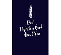 Dad I Wrote A Book About You: Fill In The Blank Journal With Prompts , Activity Book, Funny Novelty Gift Ideal For Father 's Day . Unique & Beautiful Cover Design. - Paperback