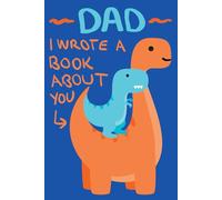 Dad I Wrote A Book About You: Little Dinosaur and Dad Cute Father's Day Gift Fill In The Blank Story Book Using Prompts