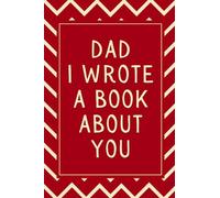 Dad I Wrote A Book About You: What I Love About Dad: Fill In The Blank Book With Prompts for daddy I Birthday Gifts From Kids