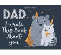 Dad I Wrote This Book About You: Fill In The Blank Book with Prompts | Things I Love About Dad Book | Father's Day | Birthday Gifts From Kids (Gifts For Dad)