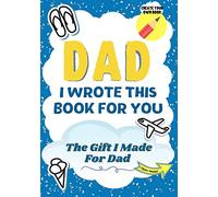 Dad, I Wrote This Book For You: A Child's Fill in The Blank Gift Book For Their Special Dad Perfect for Kid's 7 x 10 inch