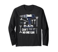 Dad If He Can't Fix It, No One Can Father's Day Dad Long Sleeve T-Shirt