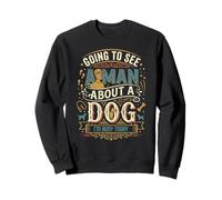 Dad is Busy Hes Going To See A Man About A Dog Sweatshirt