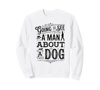 Dad is Busy Hes Going To See A Man About A Dog Sweatshirt