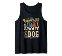 Dad is Busy Hes Going to See A Man About A Dog Tank Top