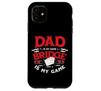 Dad Is My Name Bridge Is My Game Bridge Card Game Player Case for iPhone 11