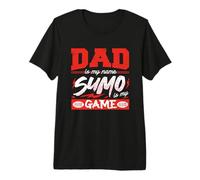 Dad is My Name Sumo is My Game Sumo Wrestling Premium T-Shirt