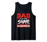 Dad is My Name Sumo is My Game Sumo Wrestling Tank Top