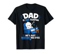 Dad is Not Sleeping He's Just Resting His Eyes Funny Fathers T-Shirt