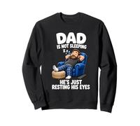 Dad is Not Sleeping He's Just Resting His Eyes Funny Sweatshirt