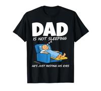Dad is Not Sleeping He's Just Resting His Eyes T-Shirt