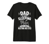 Dad is Not Sleeping He's Just Resting His Eyes Tired Father Premium T-Shirt