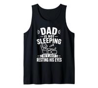 Dad is Not Sleeping He's Just Resting His Eyes Tired Father Tank Top