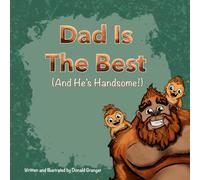 Dad is the Best And He’s Handsome!