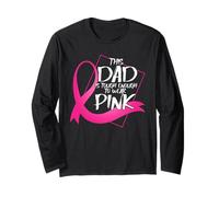 Dad is Though Enough to Wear Pink Breast Cancer Awareness Long Sleeve T-Shirt