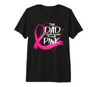 Dad is Though Enough to Wear Pink Breast Cancer Awareness Premium T-Shirt